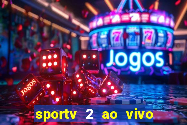 sportv 2 ao vivo mega canal